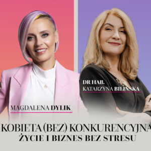 KOBIETA (BEZ)KONKURENCYJNA - życie i biznes bez stresu