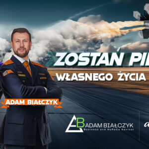 Zostań pilotem własnego życia i biznesu