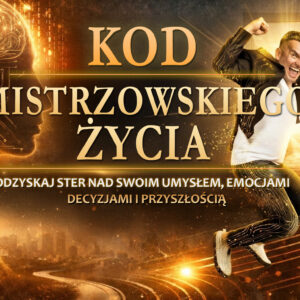 KOD MISTRZOWSKIEGO ŻYCIA - program głębokiej transformacji