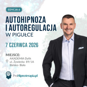 Autohipnoza i Autoregulacja w pigułce 6 edycja, 7 czerwca 2026